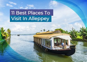 11 Best Places To Visit In Alleppey