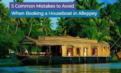 Common Mistakes to Avoid When Booking a Houseboat in Alleppey