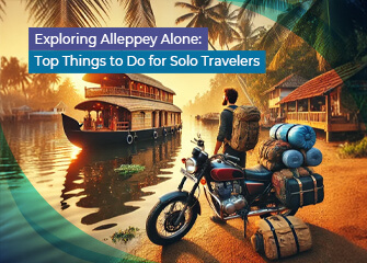Exploring Alleppey Alone: Top Things to Do for Solo Travelers
