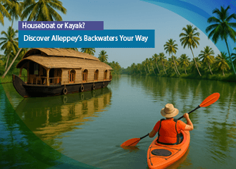 Houseboat or Kayak? Discover Alleppey’s Backwaters Your Way
