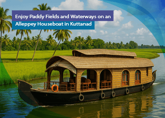 Enjoy Paddy Fields and Waterways on an Alleppey Houseboat in Kuttanad