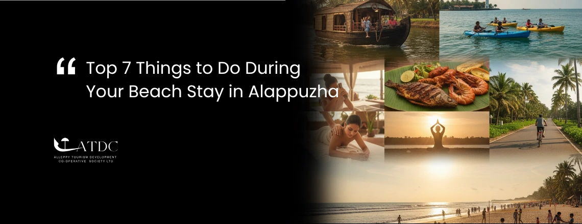 Top 7 Things to Do During Your Beach Stay in Alappuzha