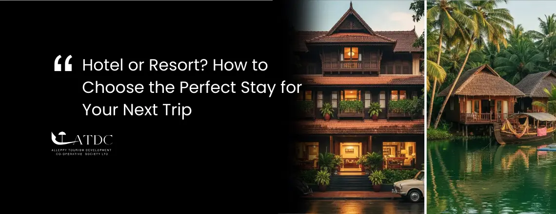 Hotel or Resort? How to Choose the Perfect Stay for Your Next Trip